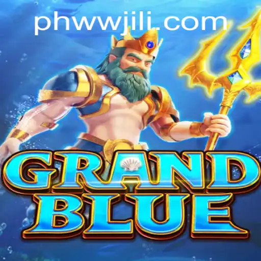 Discovering GRANDBLUE: A New Era of Gaming with PHWW
